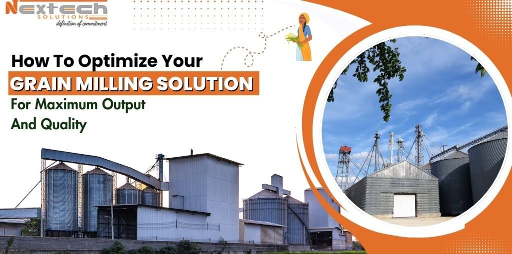 How to Optimize Your Grain Milling Solution for Maximum Output and Quality