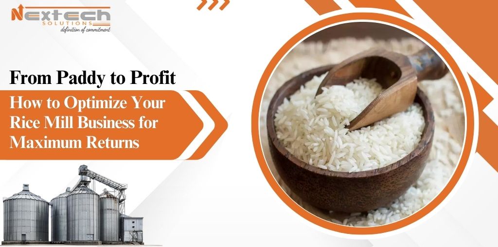 From Paddy to Profit: How to Optimize Your Rice Mill Business for Maximum Returns