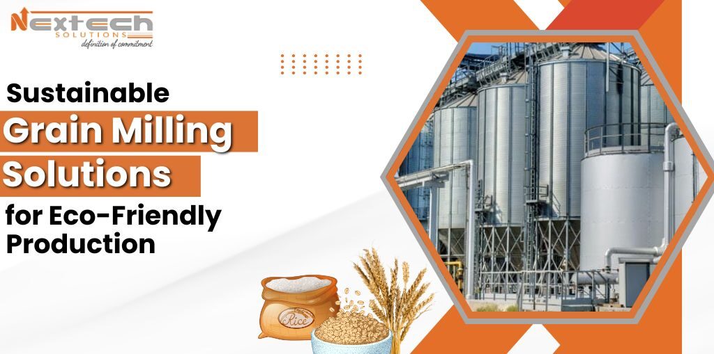 Sustainable Grain Milling Solutions for Eco-Friendly Production